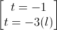 \begin{bmatrix}t=-1\\t=-3(l)\end{bmatrix}