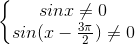 \left\{\begin{matrix}sinx\neq 0\\sin(x-\frac{3\pi }{2})\neq 0\end{matrix}\right.