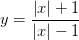 \dpi{100} y=\frac{\left | x \right |+1}{\left | x \right |-1}