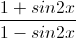 \frac{1+sin2x}{1-sin2x}