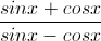 \frac{sinx+cosx}{sinx-cosx}