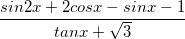\small \frac{sin2x+2cosx-sinx-1}{tanx+\sqrt{3}}