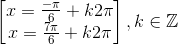 \begin{bmatrix} x=\frac{-\pi }{6}+k2\pi \\ x=\frac{7\pi }{6}+k2\pi \end{bmatrix},k\in \mathbb{Z}