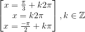 \begin{bmatrix} x=\frac{\pi }{3}+k2\pi \\ x=k2\pi \\ x=\frac{-\pi }{2}+k\pi \end{bmatrix},k\in \mathbb{Z}