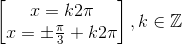 \begin{bmatrix} x=k2\pi \\ x=\pm \frac{\pi }{3}+k2\pi \end{bmatrix},k\in \mathbb{Z}