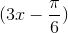 (3x-\frac{\pi }{6})