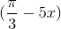 (\frac{\pi }{3}-5x)