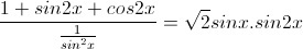 \frac{1+sin2x+cos2x}{\frac{1}{sin^{2}x}}=\sqrt{2}sinx.sin2x