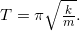 \inline T=\pi \sqrt{\frac{k}{m}}.
