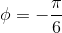 \phi =-\frac{\pi }{6}