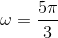 \omega =\frac{5\pi }{3}