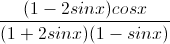 \frac{(1-2sinx)cosx}{(1+2sinx)(1-sinx)}