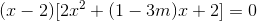 (x-2)[2x^{2}+(1-3m)x+2]=0