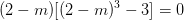 \dpi{100} (2-m)[(2-m)^{3}-3]=0