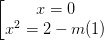 \dpi{100} \left [ \begin{matrix} x=0 & \\ x^{2}=2-m (1) & \end{matrix}