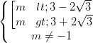 \dpi{100} \left\{\begin{matrix} \left [ \begin{matrix} m<3-2\sqrt{3} & \\ m>3+2\sqrt{3} & \end{matrix}& \\ m\neq -1 & \end{matrix}\right.