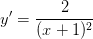 \dpi{100} y'=\frac{2}{(x+1)^{2}}