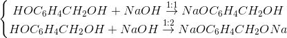 \left\{\begin{matrix} HOC_{6}H_{4}CH_{2}OH+NaOH\overset{1:1}{\rightarrow}NaOC_{6}H_{4}CH_{2}OH\\ HOC_{6}H_{4}CH_{2}OH+NaOH\overset{1:2}{\rightarrow}NaOC_{6}H_{4}CH_{2}ONa \end{matrix}\right.