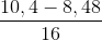 \frac{10,4-8,48}{16}