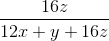 \frac{16z}{12x+y+16z}