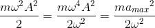 \frac{m\omega ^{2}A^{2}}{2}=\frac{m\omega ^{4}A^{2}}{2\omega ^{2}}=\frac{m{a_{max}}^{2}}{2\omega ^{2}}