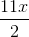 \frac{11x }{2}