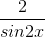 \frac{2}{sin2x}