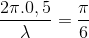 \frac{2\pi .0,5}{\lambda }=\frac{\pi }{6}