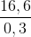 \frac{16,6}{0,3}