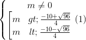 \left\{\begin{matrix} m\neq 0 & \\ \left [ \begin{matrix} m>\frac{-10+\sqrt{96}}{4} & \\ m<\frac{-10-\sqrt{96}}{4} & \end{matrix}& \end{matrix}\right. (1)
