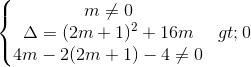 \left\{\begin{matrix} m \neq 0 & \\ \Delta =(2m+1) ^{2}+16m >0 & \\ 4m -2(2m+1)-4\neq 0 & \end{matrix}\right.