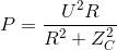 P=\frac{U^{2}R}{R^{2}+Z_{C}^{2}}