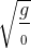 \sqrt{\frac{g}{\Delta l_{0}}}