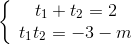 \left\{ {\begin{array}{*{20}{c}} e_t_1} + {t_2} = 2}\\ {{t_1}{t_2} = - 3 - m} \end{array \right.