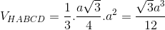 V_{HABCD}=\frac{1}{3}.\frac{a\sqrt{3}}{4}.a^{2} = \frac{\sqrt{3}a^{3}}{12}