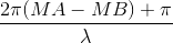 \frac{2\pi (MA-MB)+\pi }{\lambda }
