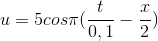 u=5cos\pi (\frac{t}{0,1}-\frac{x}{2})