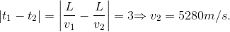 $\left | t_1-t_2 \right | = \left |\dfrac{L}{v_1} - \dfrac{L}{v_2} \right | =3$ $\Rightarrow v_2=5280$ m/s.