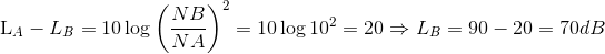 $L_A-L_B = 10 \log \left ( \dfrac{NB}{NA}\right )^2 =10 \log 10^2 = 20 \Rightarrow L_B = 90-20=70dB$