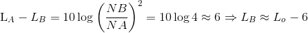 $L_A-L_B =10\log \left ( \dfrac{NB}{NA} \right )^2=10\log 4 \approx 6 \Rightarrow L_B\approx L_o -6$