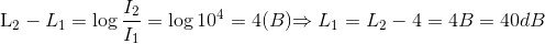 $L_2-L_1= \log \dfrac{I_2}{I_1} =\log 10^4 =4 (B)$ $\Rightarrow L_1=L_2 -4 =4B =40dB$