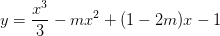 \dpi{100} y = \frac{x^{3}}{3}-mx^{2}+(1-2m)x-1