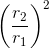 \left ( \frac{r_{2}}{r_{1}} \right )^{2}
