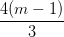 \dpi{100} \frac{4(m-1)}{3}