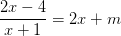 \dpi{100} \frac{2x-4}{x+1}=2x+m