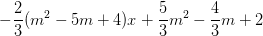 \dpi{100} -\frac{2}{3}(m^{2}-5m+4)x+\frac{5}{3}m^{2}-\frac{4}{3}m+2