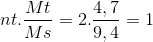 nt.\frac{Mt}{Ms}= 2.\frac{4,7}{9,4} =1