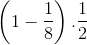 \left ( 1-\frac{1}{8} \right ).\frac{1}{2}