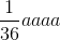 \frac{1}{36}aaaa