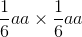 \frac{1}{6}aa\times \frac{1}{6}aa